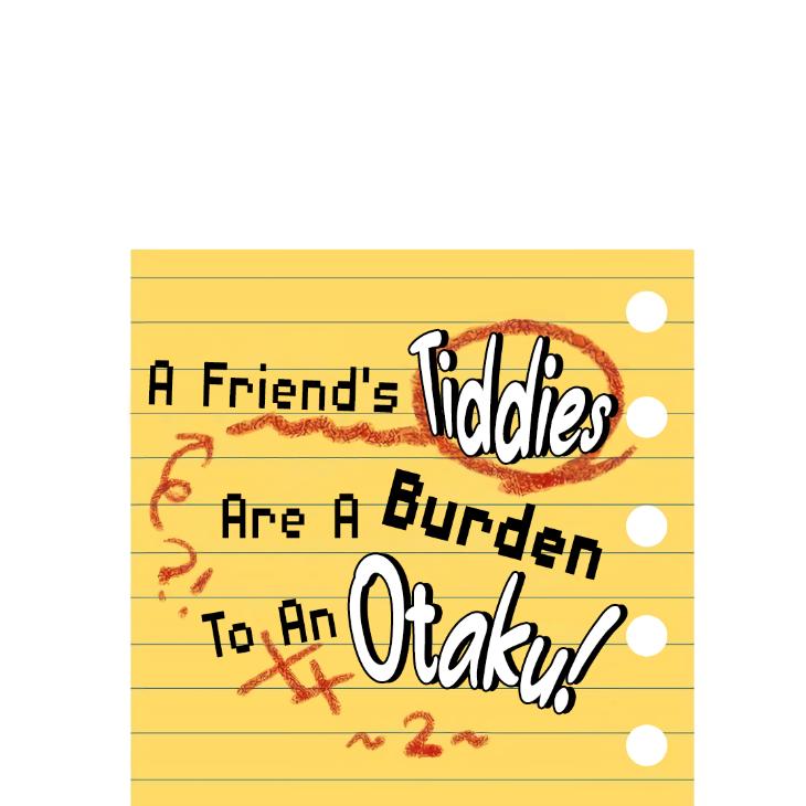 A Friend’s Tiddies Are A Burden To An Otaku by Chu [Eng] page 4